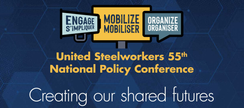 Image: Engage, Mobilize, Organize United Steelworkers 55th National Policy Conference – Creating our shared futures